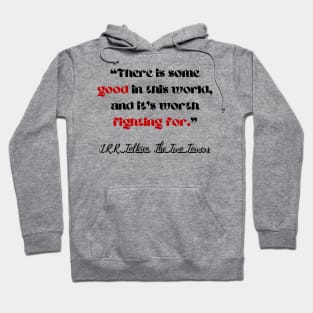 There Is Some Good In This World Quote Hoodie